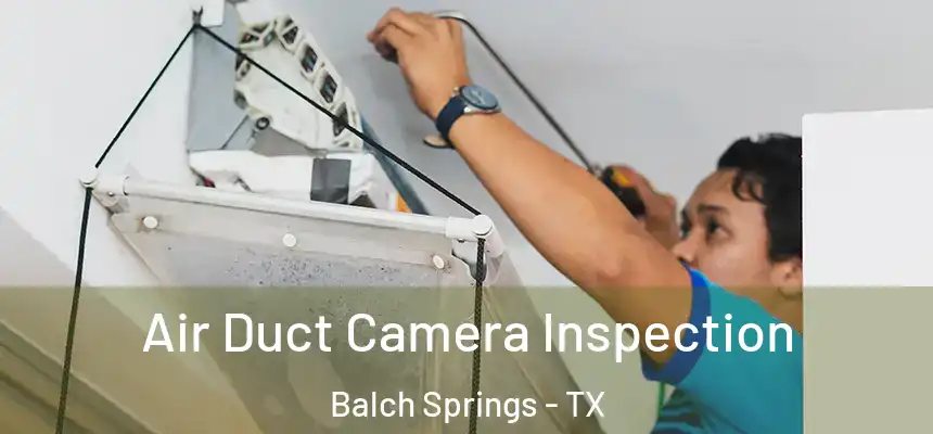  Air Duct Camera Inspection Balch Springs - TX