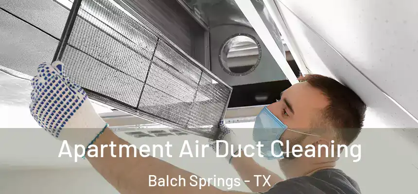  Apartment Air Duct Cleaning Balch Springs - TX