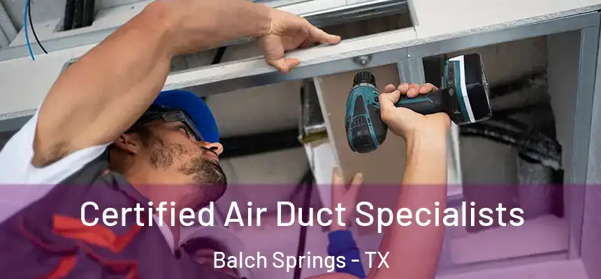  Certified Air Duct Specialists Balch Springs - TX