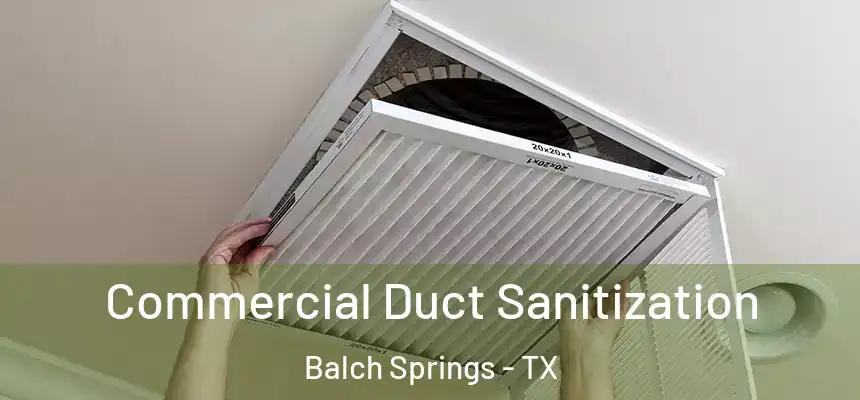  Commercial Duct Sanitization Balch Springs - TX