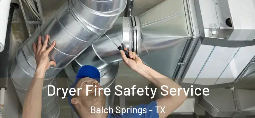  Dryer Fire Safety Service Balch Springs - TX