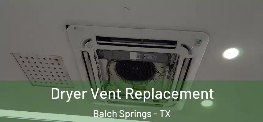  Dryer Vent Replacement Balch Springs - TX