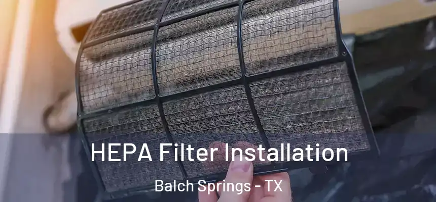  HEPA Filter Installation Balch Springs - TX