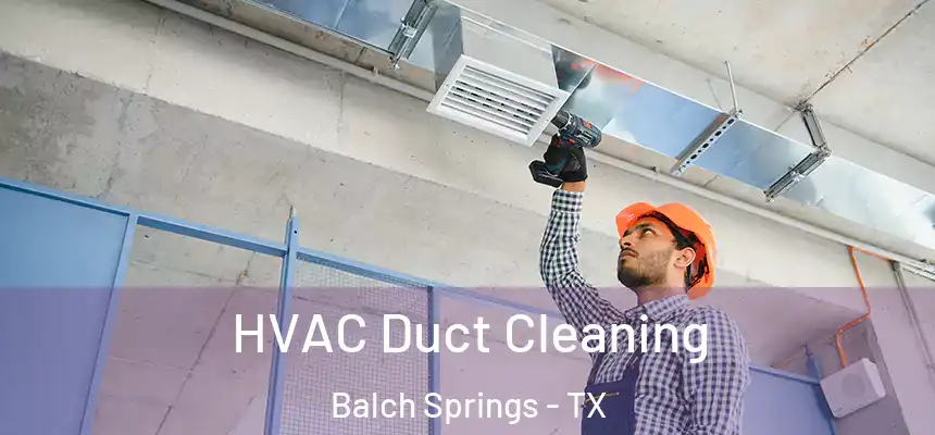  HVAC Duct Cleaning Balch Springs - TX