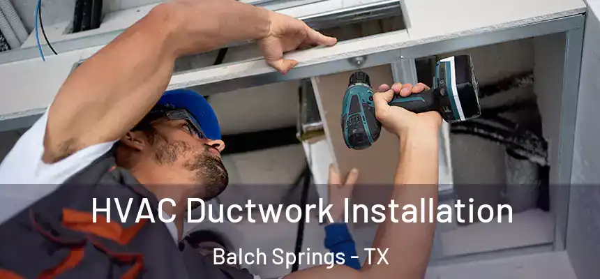 HVAC Ductwork Installation Balch Springs - TX