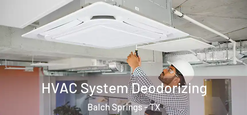  HVAC System Deodorizing Balch Springs - TX