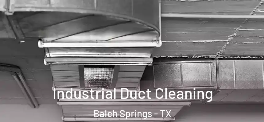  Industrial Duct Cleaning Balch Springs - TX