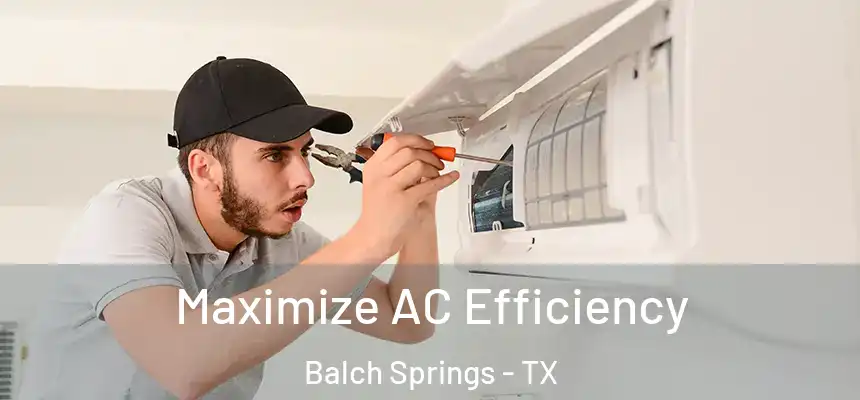  Maximize AC Efficiency Balch Springs - TX