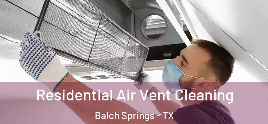  Residential Air Vent Cleaning Balch Springs - TX